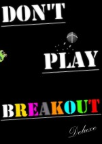 Don't Play Breakout Deluxe