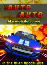 Auto Auto: Maximum Autodrive In The Alien Apocalypse