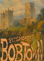 The Bewildering Basilica of the Bishop of Bobtown